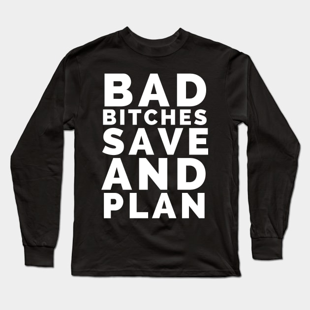 Bad bitches save and plan Long Sleeve T-Shirt by madeinchorley